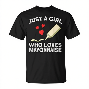 Maglietta promozionale Just a Girl for Who Loves Mayonnaise - Product Image 2