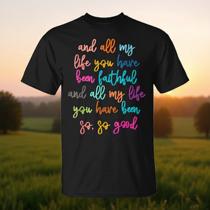 Camiseta brillante con la frase: La bondad de Dios, toda mi vida has sido fiel - Product Image 3