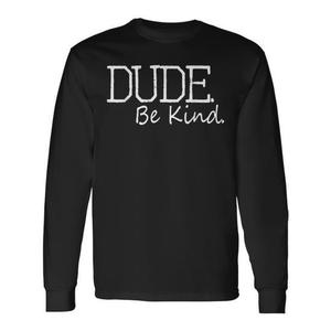 Camiseta de manga larga Dude Be Kind, ropa promocional del movimiento antiparacaidismo - Product Image 1