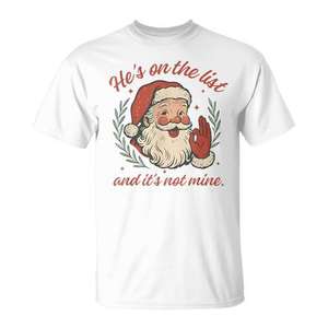 Camiseta con diseño navideño de Papá Noel, divertida camiseta navideña con diseño de Papá Noel, de la serie He's On The List And It's Not Mine - Product Image 1