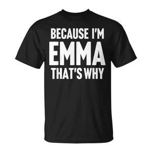 Parce que je suis Emma, c'est pour ça que j'ai un t-shirt personnalisé avec mon nom - Product Image 1
