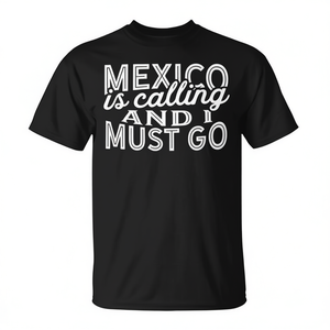 Il Messico sta chiamando e devo andare. T-shirt nera unisex per adulti taglia SMLXLXXL - Product Image 2