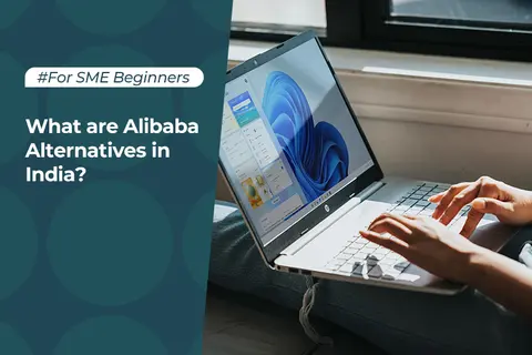 What are Alibaba Alternatives in India?