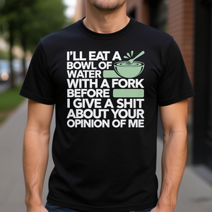 Camiseta con estampado de humor sarcástico: Comeré una taza de agua con una tenedor. - Product Image 3