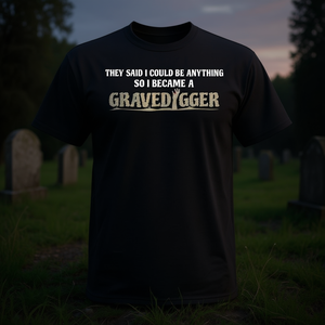 T-shirts Gravedigger - T-shirt « Ils ont dit que je pouvais être n'importe quoi » - Catégorie de produits promotionnels - Product Image 3