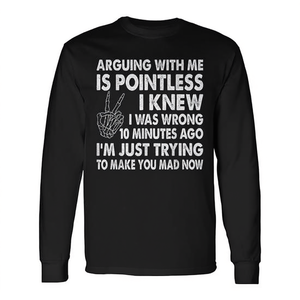 Camiseta de manga larga con estampado divertido: Discutir conmigo es inútil, ya lo sabía, me equivoqué hace 10 minutos. - Product Image 2