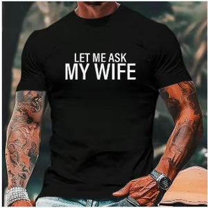T-Shirt in Cotone da Uomo con Scritta 'Let Me Ask My Wife', Taglia EU, Manica Corta, Girocollo, Divertente, per Uomini e Donne, Personalizzabile OEM - Product Image 2