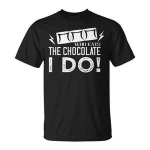 Camiseta para amantes del chocolate Who Eats The Chocolate I Do, camiseta gráfica, talla unisex para adultos - Product Image 1