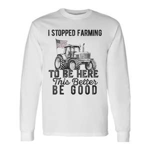 Camiseta de manga larga Farmer con estampado de tractor: Dejé de trabajar en la granja para estar aquí. ¡Esto va a ser genial! - Product Image 1