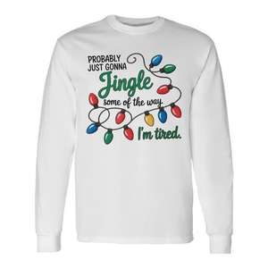 Camiseta navideña de manga larga con diseño navideño de Jingle Some Of The Way I'm Tired, cuello redondo, unisex para adultos, impresión digital - Product Image 1