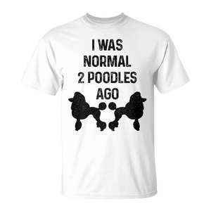 Camiseta I Was Normal 2 Poodles Ago, unisex, cuello redondo, manga corta, diseño promocional para adultos - Product Image 1
