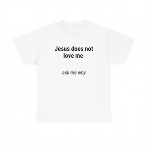 T-shirt 'Jesus Does Not Love Me' con Stampa Ironica, Unisex per Adulti, Manica Corta, Girocollo, Serigrafia - Product Image 3