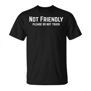 T-shirt unisexe noir pour adulte avec inscription « Not Friendly Please Do Not Touch » sarcaste - Product Image 2