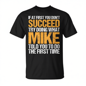 Si en un principio no consigues el éxito, intenta hacer lo que Mike hizo - Camiseta promocional - Product Image 2