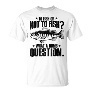 Maglietta da pesca: Pescare o non pescare? Quale domanda stupida! Design da pescatore - Product Image 1