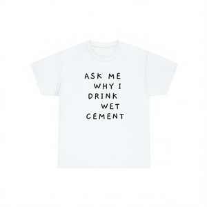 Demandez-moi pourquoi je bois du ciment mou, t-shirt humoristique, sarcaste et ironique, style Génération Z - Product Image 1
