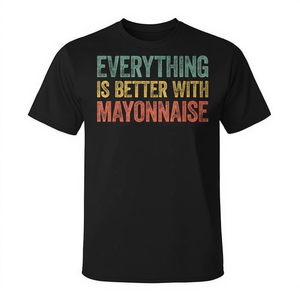 T-shirt promotionnel sur le thème de la mayonnaise, taille plus, tout est meilleur avec de la mayonnaise ! - Product Image 3
