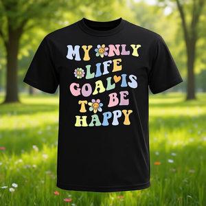 T-shirt promotionnel avec citation inspirante : Mon seul but de vie est d'être heureux - Product Image 3