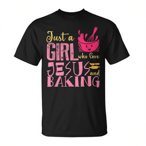Just A Girl Who Loves <b>Jesus</b> And Baking T-<b>Shirt</b> Black Crew Neck Short Sleeve Female Church Gift Silk Screen Printing - Product Image 2