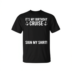 T-shirt It's My Birthday Cruise Sign My Shirt, per adulti, unisex, nera - Product Image 1