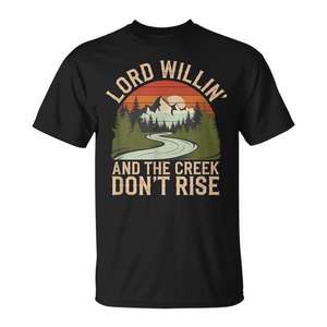 T-shirt Lord Willin And The Creek DonT Rise Country - Product Image 1
