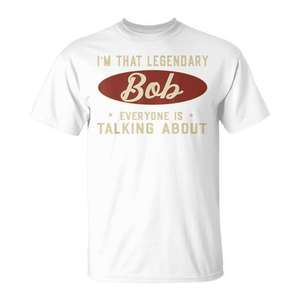 Je suis ce Bob légendaire dont tout le monde parle T-Shirt - Product Image 1