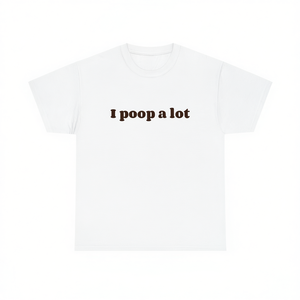 Camiseta divertida con meme de "I Poop A Lot", regalo inapropado para <span class=keywords><strong>novia</strong></span> o novio, camiseta irónica. - Product Image 1