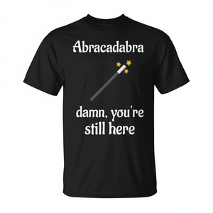 Abracadabra Damn You're Still Here Camiseta Negra Unisex Talla M para Adultos - Product Image 2