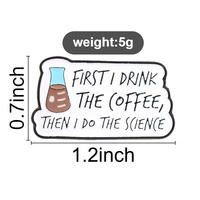 Épinglette en émail « Premièrement, je bois le café, puis je fais la science », flacon de laboratoire, en alliage de zinc, pour sac à dos, veste, chapeau, revers, décoration