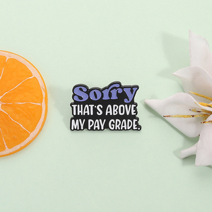 Üzgünüm benim ödeme sınıf emaye pimleri mizahi ifade broş sırt çantası yaka rozeti takı hediye toptan - Product Image 2