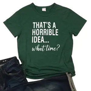 That's A Horrible Idea What Time Camiseta con estampado de letras para mujer Verano 2020