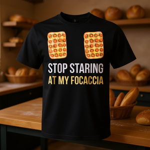 Camiseta promocional con la frase 'Stop Staring At My Focaccia' - Product Image 3