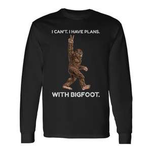 Je ne peux pas avoir de plans avec Bigfoot Sasquatch T-shirt à manches longues - Product Image 1