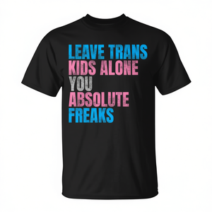 Camiseta Promocional con Frase Audaz: Deja en Paz a los Niños Trans, Sois Absolutamente Monstruosos - Product Image 2