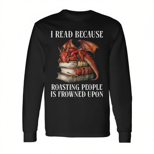 Camiseta de manga larga con estampado de dragón de la serie I Read Because Roasting People Is Frowned Upon Dragon Book - Product Image 2