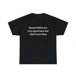 Camiseta divertida con meme: Los bebés humanos son misteriosos y no los confío. Camiseta con declaración sarcástica e irónica. - Product Image 2