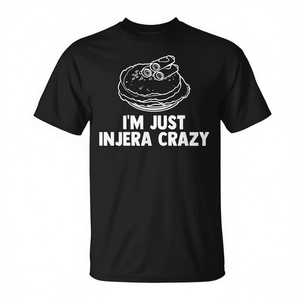 Camiseta Promocional I'm Just Injera Crazy Flatbread Lovers Malawah Sergegna - Product Image 1