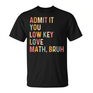 Admit it You Low Key Love Math - Camiseta de manga corta para adulto, unisex, cuello redondo, estampado digital - Product Image 2