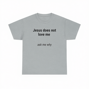 T-shirt con scritta ironica 'Jesus Does Not Love Me' per adulti, unisex, grigia - Product Image 2