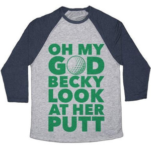 Oh My God Becky Look at Her Putt Unisex Tri-Blend <b>Baseball</b> <b>Tee</b> - Product Image 1
