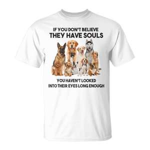T-shirt pour les amoureux des chiens pour ceux qui ne croient pas que les chiens n'ont pas d'âme - Promotionnel : si vous ne le faites pas, vous serez séduit ! - Product Image 1