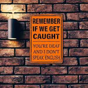 Decorazioni per Bar '<span class=keywords><strong>Remember</strong></span> We Get Caught <span class=keywords><strong>You</strong></span>'re Deaf I Don't Speak English' in Metallo Vintage - Product Image 1