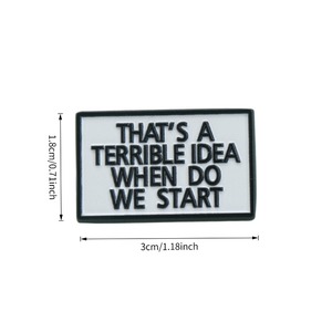 "Esa es una idea terrible, ¿cuándo empezamos?" Pin esmaltado - Product Image 3
