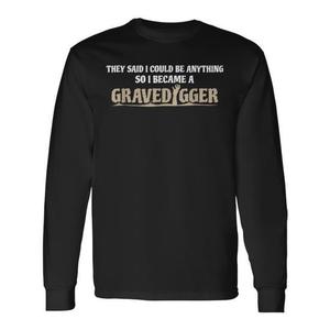T-shirt à manches longues <span class=keywords><strong>Gravedigger</strong></span>, design « Ils ont dit que je pouvais être n'importe quoi », vêtements promotionnels - Product Image 1