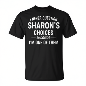 Je ne remets jamais en question les choix de Sharon parce que je suis l'un d'eux T-Shirt - Product Image 2