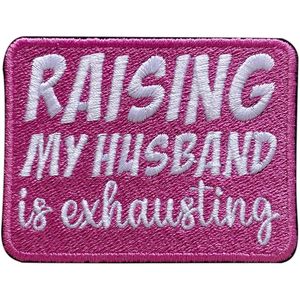 Parche bordado termoadhesivo de 3 pulgadas con la frase 'Raising My Husband Is Exhausting' para gorras y ropa - Product Image 1