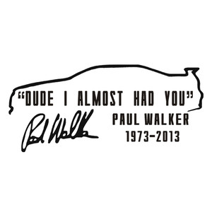Calcomanía de Vinilo con la Frase 'DUDE I ALMOST HAD YOU PAUL WALKER', Adhesivo para Ventana de Auto, Pared, Parachoques, Regalo, Calcomanía Troquelada para Laptop, Ventana, Vidrio - Product Image 2