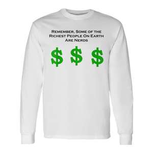 T-shirt à manches longues avec inscription « Souvenez-vous que certains des personnes les plus riches au monde sont des geeks » et signes de dollar verts - Product Image 1