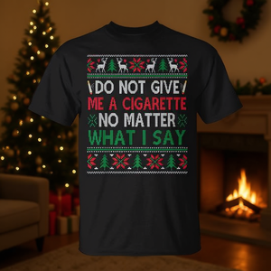 T-shirt de Noël moche avec inscription « Ne me donnez pas de cigarettes, peu importe ce que je dis », design festif, noir - Product Image 3