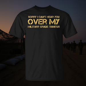 Je suis désolé, je ne peux pas vous entendre à travers mon t-shirt anti-acouphènes de qualité militaire - Product Image 3